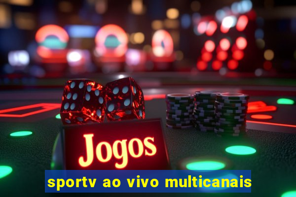 sportv ao vivo multicanais